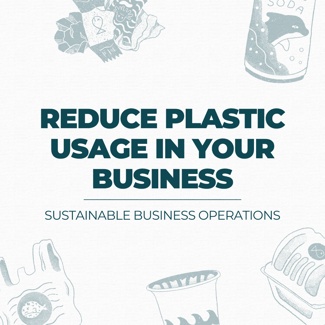 reduce plastic usage in your business